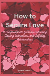 How to Secure Love