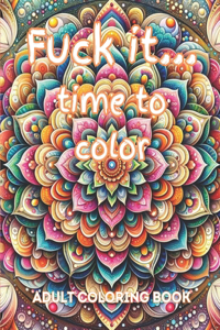 Fuck it...Time to Color