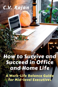 How to Survive and Succeed in Office and Home Life