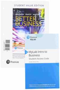 Better Business, Student Value Edition + 2019 Mylab Intro to Business with Pearson Etext -- Access Card Package