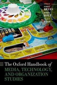 Oxford Handbook of Media, Technology, and Organization Studies