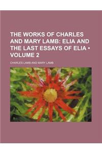 The Works of Charles and Mary Lamb (Volume 2); Elia and the Last Essays of Elia