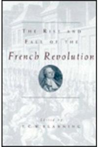 The Rise and Fall of the French Revolution