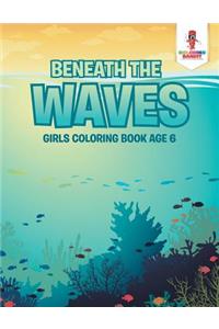 Beneath the Waves