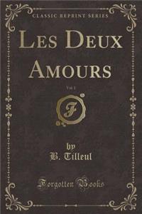 Les Deux Amours, Vol. 1 (Classic Reprint)