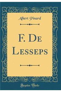 F. De Lesseps (Classic Reprint)