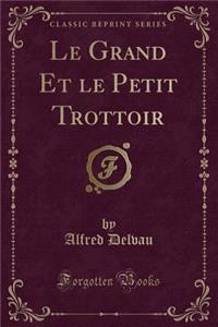 Le Grand Et Le Petit Trottoir (Classic Reprint)