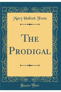 The Prodigal (Classic Reprint)