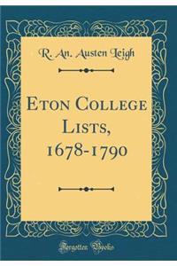 Eton College Lists, 1678-1790 (Classic Reprint)