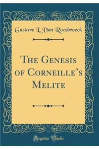 The Genesis of Corneilles Melite (Classic Reprint)