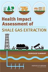 Health Impact Assessment of Shale Gas Extraction