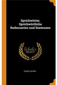 Sprichwörter, Sprichwörtliche Redensarten Und Sentenzen