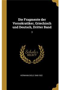 Fragmente der Vorsokratiker, Griechisch und Deutsch, Dritter Band