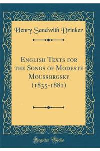 English Texts for the Songs of Modeste Moussorgsky (1835-1881) (Classic Reprint)