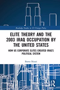 Elite Theory and the 2003 Iraq Occupation by the United States