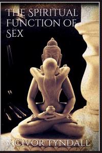 The Spiritual Function of Sex