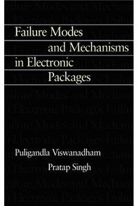 Failure Modes and Mechanisms in Electronic Packages