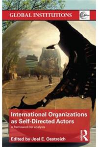 International Organizations as Self-Directed Actors