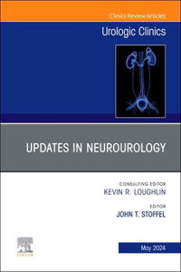 Updates in Neurourology, an Issue of Urologic Clinics, E-Book