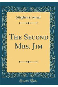 The Second Mrs. Jim (Classic Reprint)