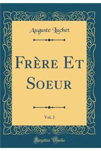 FrÃ¨re Et Soeur, Vol. 2 (Classic Reprint)