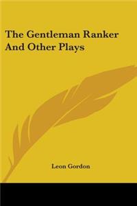 Gentleman Ranker And Other Plays