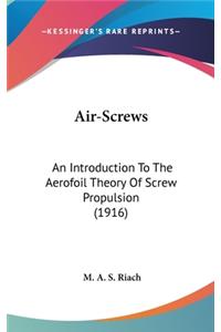 Air-Screws: An Introduction To The Aerofoil Theory Of Screw Propulsion (1916)