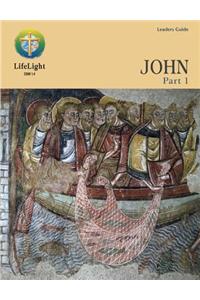 Lifelight: John, Part 1 - Leaders Guide