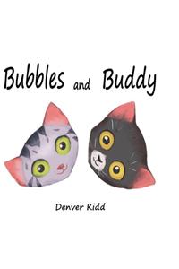 Bubbles and Buddy