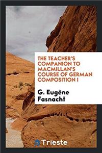 The Teacher's Companion to Macmillan's Course of German Composition I