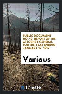 Public Document No. 12. Report of the Attorney General for the Year Ending January 17, 1917