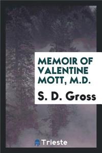Memoir of Valentine Mott, M.D.