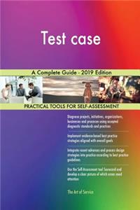 Test case A Complete Guide - 2019 Edition