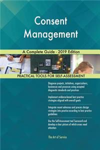 Consent Management A Complete Guide - 2019 Edition