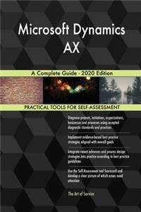 Microsoft Dynamics AX A Complete Guide - 2020 Edition