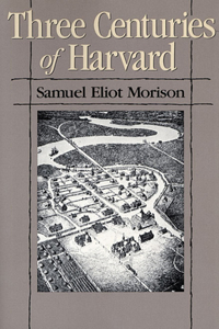 Three Centuries of Harvard, 1636-1936