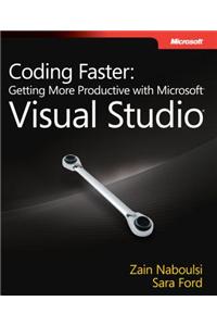 Coding Faster: Getting More Productive with Microsoft Visual Studio