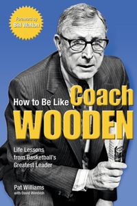 How to Be Like Coach Wooden