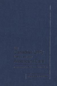 Why Canadian Unity Matters and Why Americans Care