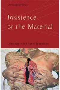 Insistence of the Material: Literature in the Age of Biopolitics