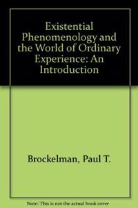 Existential Phenomenology and the World of Ordinary Experience