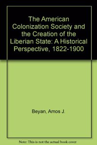 The American Colonization Society and the Creation of the Liberian State