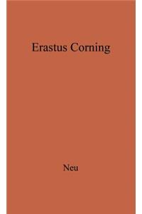 Erastus Corning: Merchant and Financier, 1794-1872