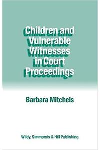 Children and Vulnerable Witnesses in Court Proceedings