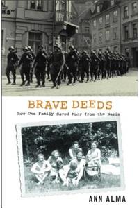 Brave Deeds: How One Family Saved Many from the Nazis