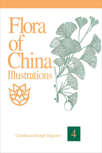 Flora of China Illustrations, Volume 4 - Cycadaceae through Fagaceae