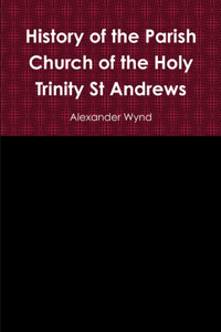 History of the Parish Church of the Holy Trinity St Andrews