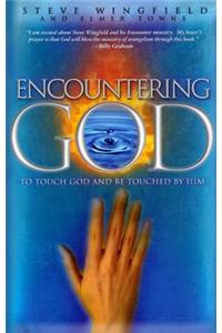 Encountering God: To Touch God and Be Touched by Him