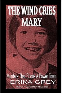 Wind Cries Mary: Murders That Shook A Power Town