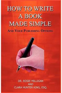 How to Write a Book Made Simple and Your Publishing Options